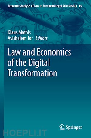 mathis klaus (curatore); tor avishalom (curatore) - law and economics of the digital transformation