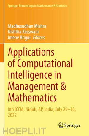 mishra madhusudhan (curatore); kesswani nishtha (curatore); brigui imene (curatore) - applications of computational intelligence in management & mathematics