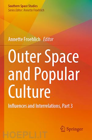 froehlich annette (curatore) - outer space and popular culture