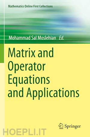 moslehian mohammad sal (curatore) - matrix and operator equations and applications