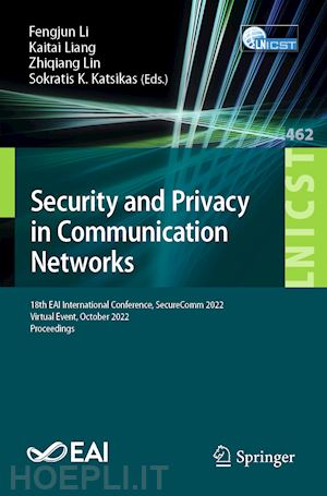 li fengjun (curatore); liang kaitai (curatore); lin zhiqiang (curatore); katsikas sokratis k. (curatore) - security and privacy in communication networks