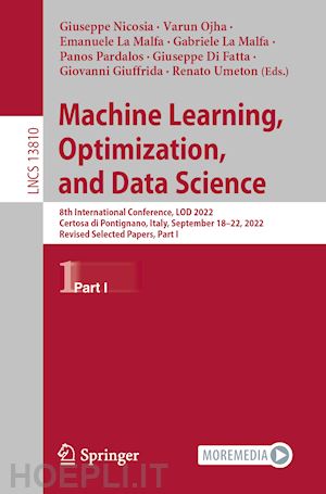 nicosia giuseppe (curatore); ojha varun (curatore); la malfa emanuele (curatore); la malfa gabriele (curatore); pardalos panos (curatore); di fatta giuseppe (curatore); giuffrida giovanni (curatore); umeton renato (curatore) - machine learning, optimization, and data science