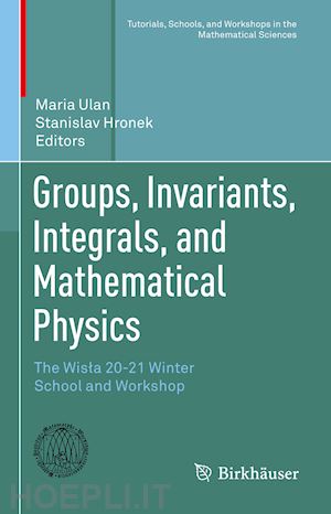 ulan maria (curatore); hronek stanislav (curatore) - groups, invariants, integrals, and mathematical physics