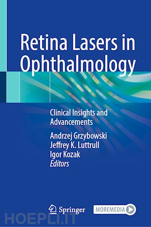 grzybowski andrzej (curatore); luttrull jeffrey k. (curatore); kozak igor (curatore) - retina lasers in ophthalmology