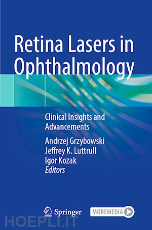 grzybowski andrzej (curatore); luttrull jeffrey k. (curatore); kozak igor (curatore) - retina lasers in ophthalmology