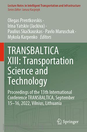 prentkovskis olegas (curatore); yatskiv (jackiva) irina (curatore); skackauskas paulius (curatore); maruschak pavlo (curatore); karpenko mykola (curatore) - transbaltica xiii: transportation science and technology