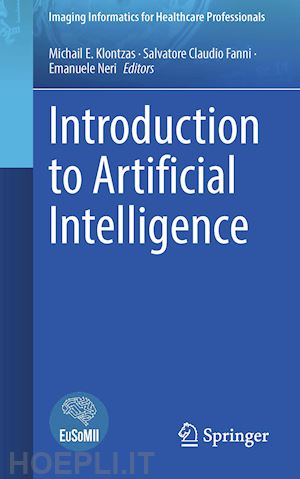 klontzas michail e. (curatore); fanni salvatore claudio (curatore); neri emanuele (curatore) - introduction to artificial intelligence