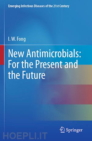 fong i.w. - new antimicrobials: for the present and the future