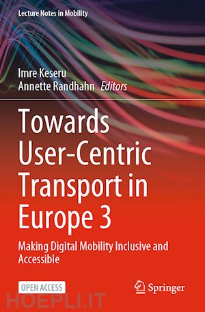 keseru imre (curatore); randhahn annette (curatore) - towards user-centric transport in europe 3