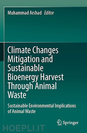 arshad muhammad (curatore) - climate changes mitigation and sustainable bioenergy harvest through animal waste