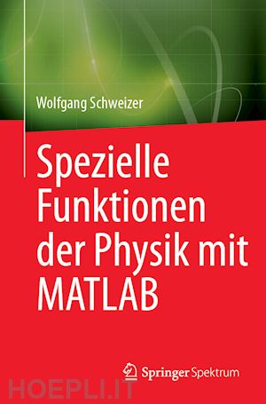 schweizer wolfgang - spezielle funktionen der physik mit matlab