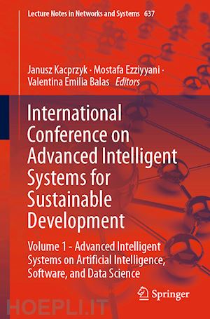 kacprzyk janusz (curatore); ezziyyani mostafa (curatore); balas valentina emilia (curatore) - international conference on advanced intelligent systems for sustainable development