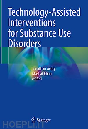 avery jonathan (curatore); khan mashal (curatore) - technology-assisted interventions for substance use disorders