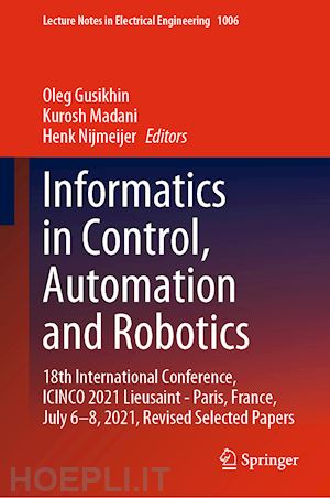 gusikhin oleg (curatore); madani kurosh (curatore); nijmeijer henk (curatore) - informatics in control, automation and robotics