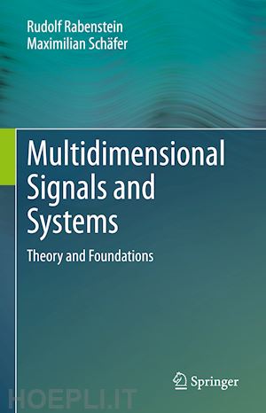 rabenstein rudolf; schäfer maximilian - multidimensional signals and systems