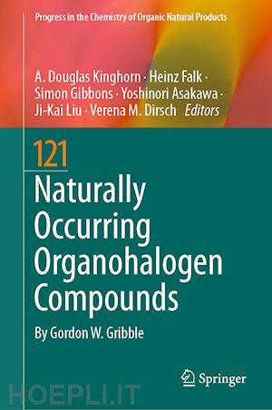 kinghorn a. douglas (curatore); falk heinz (curatore); gibbons simon (curatore); asakawa yoshinori (curatore); liu ji-kai (curatore); dirsch verena m. (curatore) - naturally occurring organohalogen compounds