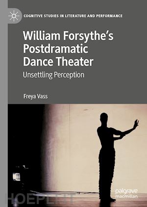 vass freya - william forsythe’s postdramatic dance theater