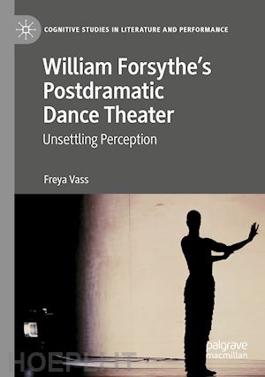 vass freya - william forsythe’s postdramatic dance theater