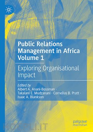 anani-bossman albert a. (curatore); mudzanani takalani e. (curatore); pratt cornelius b. (curatore); blankson isaac a. (curatore) - public relations management in africa volume 1