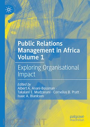 anani-bossman albert a. (curatore); mudzanani takalani e. (curatore); pratt cornelius b. (curatore); blankson isaac a. (curatore) - public relations management in africa volume 1