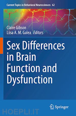 gibson claire (curatore); galea liisa a. m. (curatore) - sex differences in brain function and dysfunction