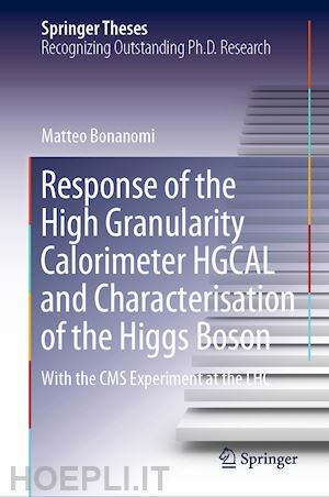 bonanomi matteo - response of the high granularity calorimeter hgcal and characterisation of the higgs boson