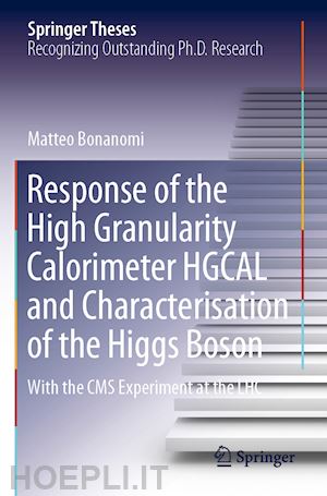 bonanomi matteo - response of the high granularity calorimeter hgcal and characterisation of the higgs boson