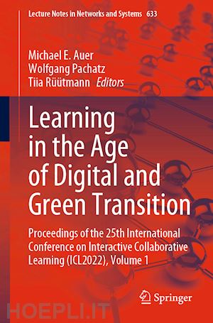 auer michael e. (curatore); pachatz wolfgang (curatore); rüütmann tiia (curatore) - learning in the age of digital and green transition