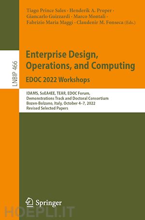 sales tiago prince (curatore); proper henderik a. (curatore); guizzardi giancarlo (curatore); montali marco (curatore); maggi fabrizio maria (curatore); fonseca claudenir m. (curatore) - enterprise design, operations, and computing. edoc 2022 workshops