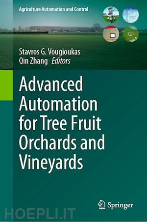 vougioukas stavros g. (curatore); zhang qin (curatore) - advanced automation for tree fruit orchards and vineyards