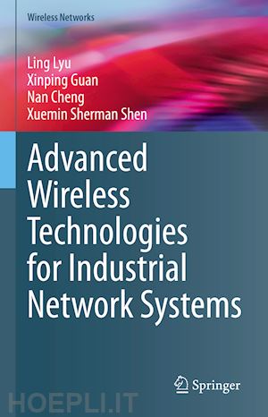 lyu ling; guan xinping; cheng nan; shen xuemin sherman - advanced wireless technologies for industrial network systems