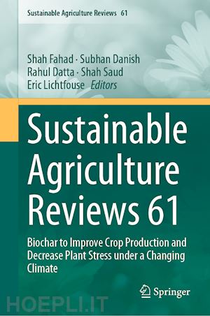 fahad shah (curatore); danish subhan (curatore); datta rahul (curatore); saud shah (curatore); lichtfouse eric (curatore) - sustainable agriculture reviews 61