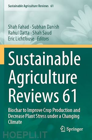 fahad shah (curatore); danish subhan (curatore); datta rahul (curatore); saud shah (curatore); lichtfouse eric (curatore) - sustainable agriculture reviews 61