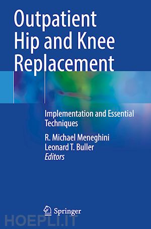 meneghini r. michael (curatore); buller leonard t. (curatore) - outpatient hip and knee replacement