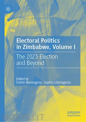 mavengano esther (curatore); chirongoma sophia (curatore) - electoral politics in zimbabwe, volume i