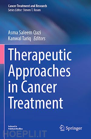 qazi asma saleem (curatore); tariq kanwal (curatore) - therapeutic approaches in cancer treatment