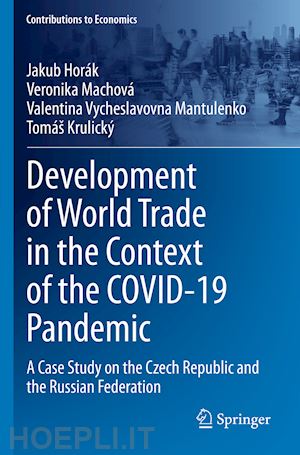 horák jakub; machová veronika; vycheslavovna mantulenko valentina; krulický tomáš - development of world trade in the context of the covid-19 pandemic