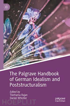 rajan tilottama (curatore); whistler daniel (curatore) - the palgrave handbook of german idealism and poststructuralism