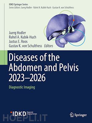 hodler juerg (curatore); kubik-huch rahel a. (curatore); roos justus e. (curatore); von schulthess gustav k. (curatore) - diseases of the abdomen and pelvis 2023-2026