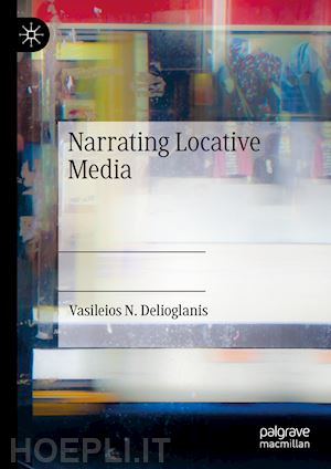 delioglanis vasileios n. - narrating locative media