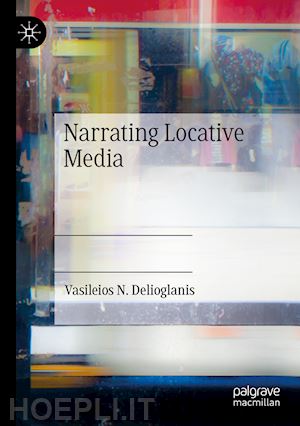 delioglanis vasileios n. - narrating locative media