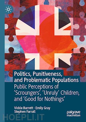 barrett vickie; gray emily; farrall stephen - politics, punitiveness, and problematic populations