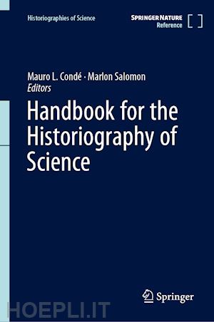 condé mauro l. (curatore); salomon marlon (curatore) - handbook for the historiography of science