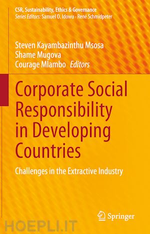 msosa steven kayambazinthu (curatore); mugova shame (curatore); mlambo courage (curatore) - corporate social responsibility in developing countries