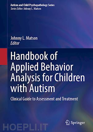 matson johnny l. (curatore) - handbook of applied behavior analysis for children with autism