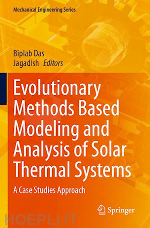 das biplab (curatore); jagadish (curatore) - evolutionary methods based modeling and analysis of solar thermal systems