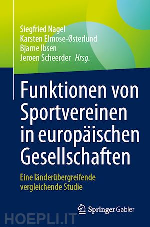 nagel siegfried (curatore); elmose-Østerlund karsten (curatore); ibsen bjarne (curatore); scheerder jeroen (curatore) - funktionen von sportvereinen in europäischen gesellschaften