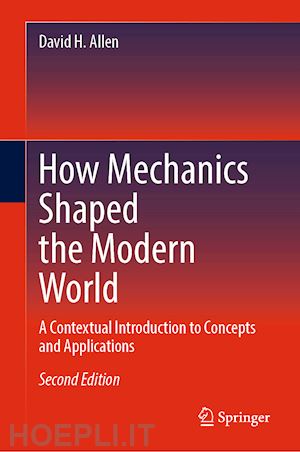 allen david h. - how mechanics shaped the modern world