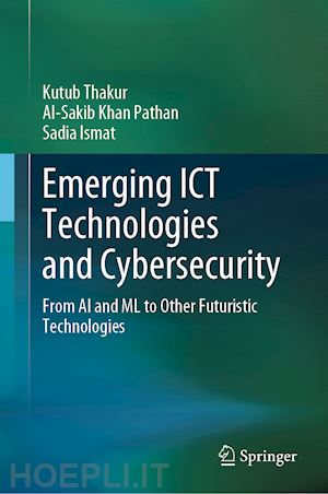 thakur kutub; pathan al-sakib khan; ismat sadia - emerging ict technologies and cybersecurity