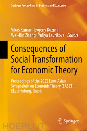kumar vikas (curatore); kuzmin evgeny (curatore); zhang wei-bin (curatore); lavrikova yuliya (curatore) - consequences of social transformation for economic theory